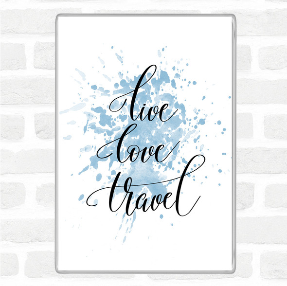 Blue White Live Love Travel Inspirational Quote Magnet